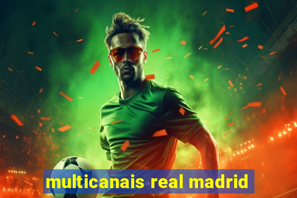 multicanais real madrid